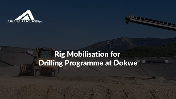 Ariana Resources (ASX:AA2): Rig Mobilisation for Drilling Programme at Dokwe
