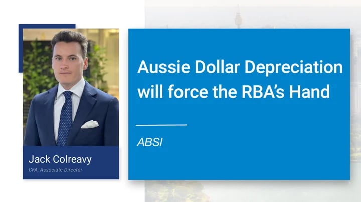 ABSI -&nbsp;Aussie Dollar Depreciation Will Force the RBA’s Hand