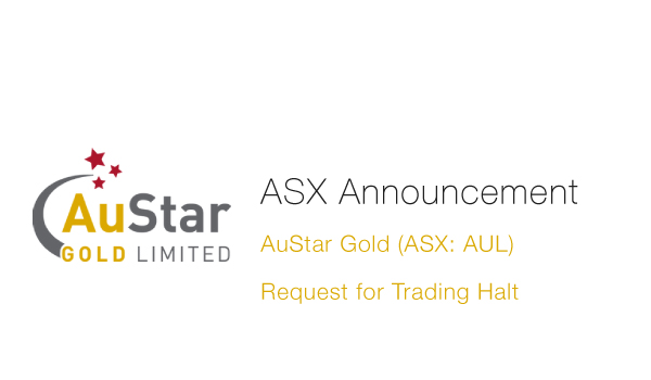 AuStar Gold Limited (ASX: AUL)&nbsp;- Trading Halt