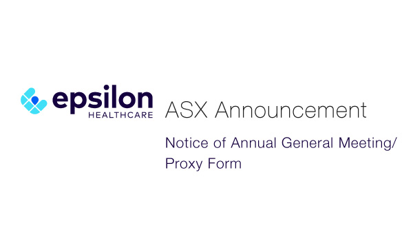 Epsilon Healthcare (ASX: EPN) Notice of Annual General Meeting/ Proxy Form