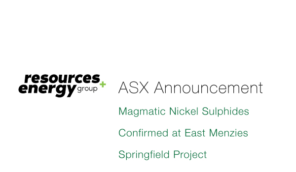 Resources and Energy Group Magmatic Nickel Sulphides Confirmed at East Menzies