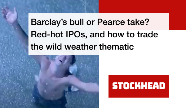 Red-Hot IPOs, and How To Trade The Wild Weather Thematic