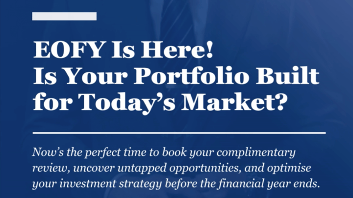 EOFY Is Here! Is Your Portfolio Built for Today’s Market?