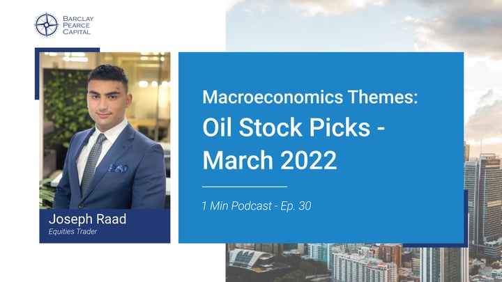 Macroeconomic Themes ~&nbsp;Oil Stock Picks - March 2022