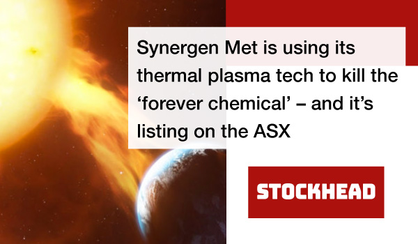 Synergen Met's thermal plasma technology and listing on the ASX