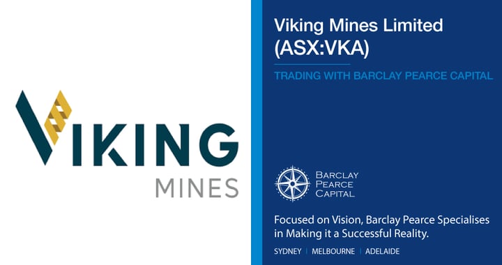 Viking Mines Limited (ASX:VKA) - Trading With Barclay Pearce Capital