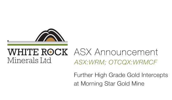 White Rock Minerals further high grade gold at Morning Star Gold Mine